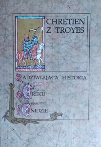 Chretien z Troyes • Zadziwiająca historia o Ereku i Enidzie