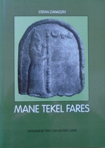 Stefan Zawadzki • Mane Tekel Fares. Źródła do dziejów Babilonii chaldejskiej