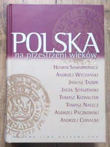 Henryk Samsonowicz, Janusz Tazbir, Andrzej Wyczański • Polska na przestrzeni wieków