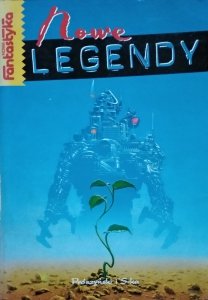 antologia • Nowe legendy [Greg Bear, Ursula K. Le Guin, Robert Sheckley, Silverberg]
