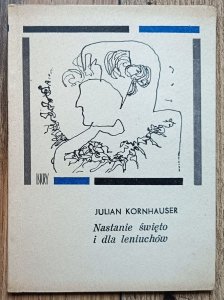 Julian Kornhauser • Nastanie święto i dla leniuchów [dedykacja Juliana Kornhausera]
