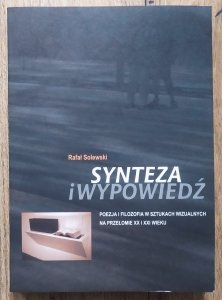 Rafał Solewski • Synteza i wypowiedź. Poezja i filozofia w sztukach wizualnych na przełomie XX i XXI wieku
