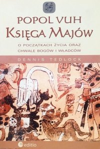 Dennis Tedlock • Popol Vuh. Księga Majów