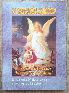 W obecności aniołów. Prawdziwe historie z aniołami