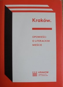 Kraków. Opowieści o literackim mieście