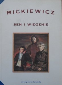 red. Zbigniew Majchrowski, Wojciech Owczarski • Mickiewicz. Sen i widzenie