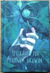 Ewa Liegman • Spotkania pod drzewem figowym. Przypowieści o śmierci