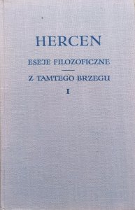 Hercen • Eseje filozoficzne tom I. Z tamtego brzegu