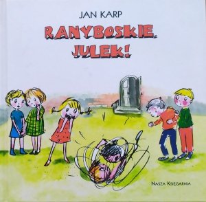 Jan Karp • Ranyboskie, Julek!