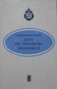 Girolamo Lucchesini • Listy do Fryderyka Wilhelma II