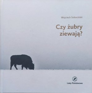 Wojciech Sobociński • Czy żubry ziewają?