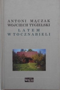 Antoni Mączak, Wojciech Tygielski • Latem w Tocznabieli