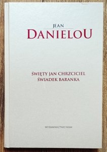 Jean Danielou • Święty Jan Chrzciciel. Świadek Baranka