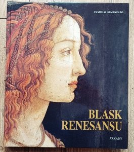 Camillo Semenzato • Blask renesansu. Sztuka europejska 1470-1512