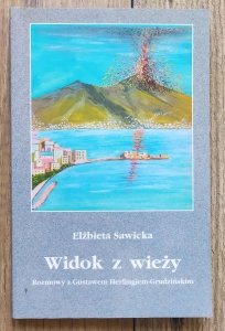 Elżbieta Sawicka • Widok z wieży. Rozmowy z Gustawem Herlingiem-Grudzińskim