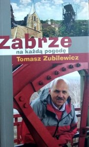 Tomasz Zubilewicz • Zabrze na każdą pogodę