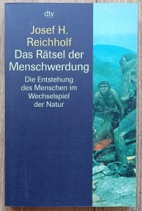 Josef H. Reichholf • Das Ratsel der Menschwerdung
