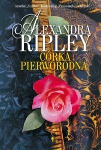 Alexandra Ripley • Córka pierworodna
