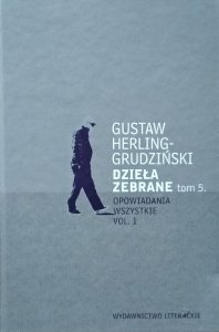 Gustaw Herling-Grudziński • Dzieła zebrane tom 5. Opowiadania wszystkie