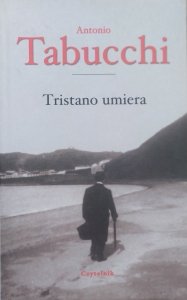 Antonio Tabucchi • Tristano umiera