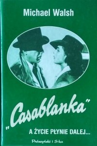 Michael Walsh • Casablanka. A życie płynie dalej