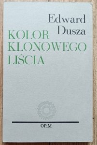 Edward Dusza • Kolor klonowego liścia