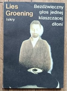Lies Groening • Bezdźwięczny głos jednej klaszczącej dłoni