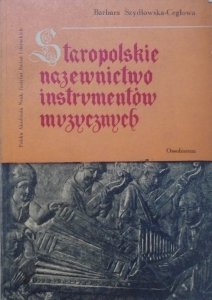 Barbara Szydłowska-Ceglowa • Staropolskie nazewnictwo instrumentów muzycznych