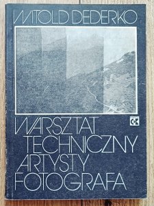 Witold Dederko • Warsztat techniczny artysty fotografa