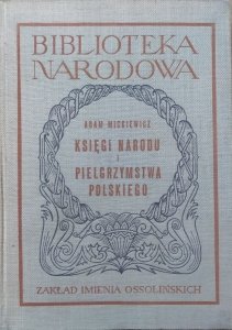 Adam Mickiewicz • Księgi narodu i pielgrzymstwa polskiego