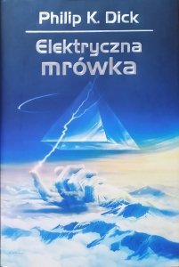 Philip K. Dick • Elektryczna mrówka