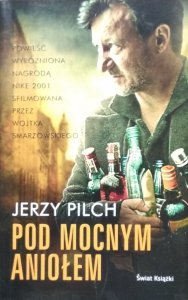 Jerzy Pilch • Pod mocnym aniołem