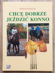 Barbara Szymczak • Chcę dobrze jeździć konno
