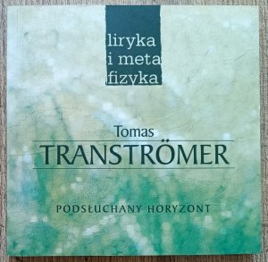 Tomas Transtromer • Podsłuchany horyzont
