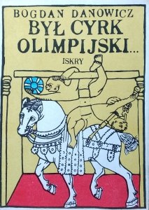 Bogdan Danowicz • Był cyrk olimpijski