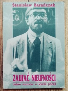 Stanisław Barańczak • Zaufać nieufności. Osiem rozmów o sensie poezji