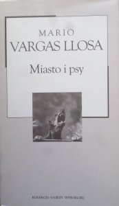 Mario Vargas Llosa • Miasto i psy [Nobel 2010] 
