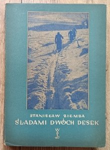 Stanisław Ziemba • Śladami dwóch desek. Zarys dziejów narciarstwa [dedykacja]