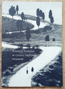 Katarzyna Zechenter • W cieniu drzewa. Wiersze