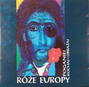 Róże Europy • Poganie! Kochaj i obrażaj • CD