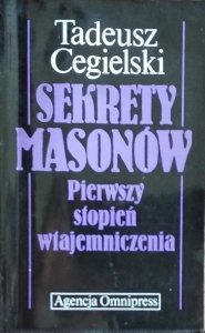 Tadeusz Cegielski • Sekrety masonów. Pierwszy stopień wtajemniczenia [dedykacja autorska]