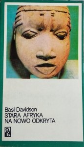 Basil Davidson • Stara Afryka na nowo odkryta 