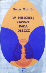 Geza Molnar • W niedzielę zawsze pada deszcz