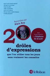Alain Rey • 200 droles d'expressions que l'on utilise tous les jours sans vraiment les connaitre