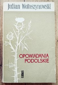 Julian Wołoszynowski • Opowiadania podolskie