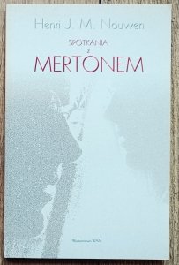 Henri J.M. Nouwen • Spotkania z Mertonem