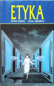 Peter Vardy, Paul Grosch • Etyka. Poglądy i problemy
