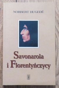 Norbert Hugede • Savonarola i Florentyńczycy