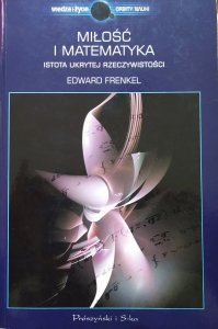 Edward Frenkel • Miłość i matematyka. Istota ukrytej rzeczywistości