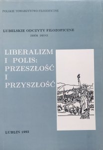 praca zbiorowa • Liberalizm i polis: przeszłość i przyszłość